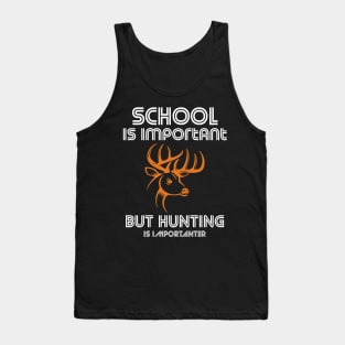 school is important but hunting is importanter Tank Top